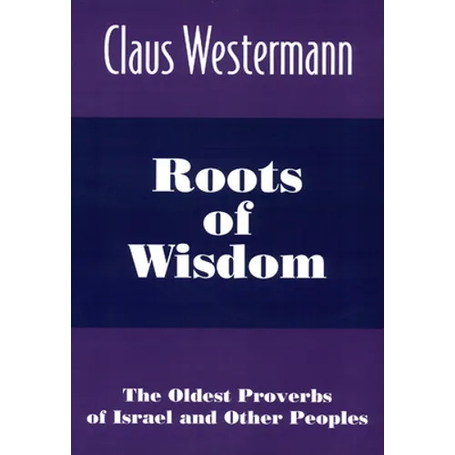 Roots of Wisdom: The Oldest Proverbs of Israel and Other Peoples