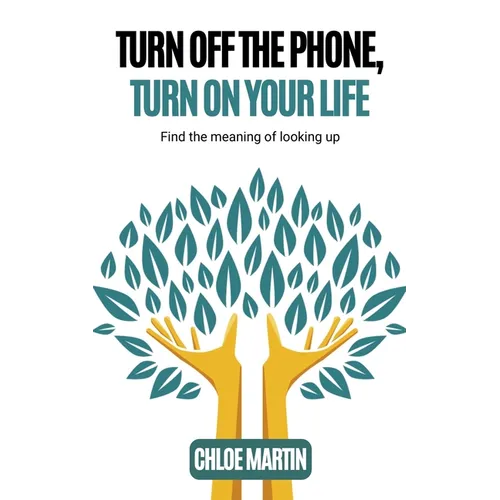 Turn Off the Phone, Turn on Your Life
