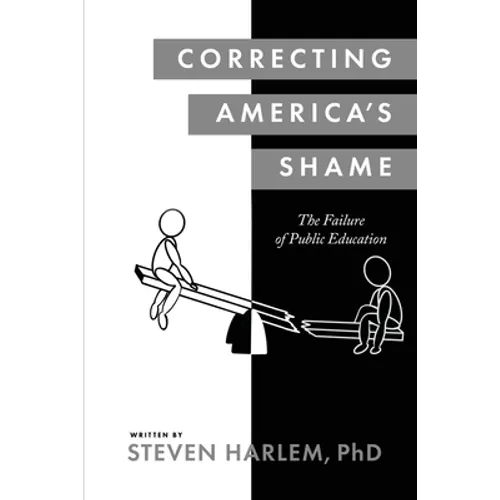 Correcting America's Shame: The Failure of Public Education