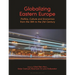 Globalizing Eastern Europe: Politics, Culture and Economics from the 18th to the 21st Century