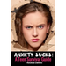 Anxiety Sucks! A Teen Survival Guide