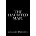 The Haunted Man by Charles Dickens.