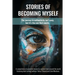 Stories of Becoming Myself: The journey to authenticity isn't easy, but it's the one that counts.