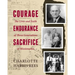 Courage, Endurance, Sacrifice: The Lives and Faith of Three Generations of Missionaries
