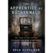 The Apprentice of Buchenwald: The True Story of the Teenage Boy Who Sabotaged Hitler's War Machine