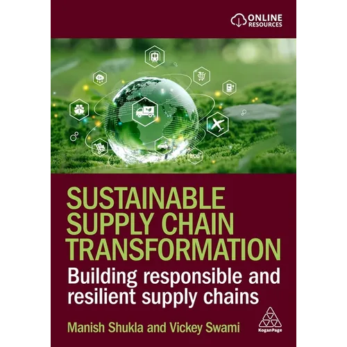 Sustainable Supply Chain Transformation: Building Responsible and Resilient Supply Chains