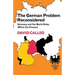 The German Problem Reconsidered: Germany and the World Order 1870 to the Present