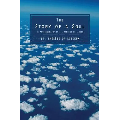 The Story of a Soul: The Autobiography of St. Therese of Lisieux