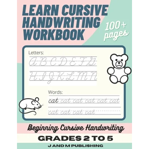 Learn Cursive Handwriting Workbook: Cursive Practice Book for Kids in 2nd, 3rd, or 4th Grade; Notebook for Learning Cursive Alphabet and Word Handwrit