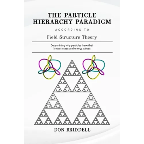 The Particle Hierarchy Paradigm: According to Field Structure Theory