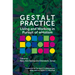 Gestalt Practice: Living and Working in Pursuit of Wholism