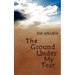 The Ground Under My Feet