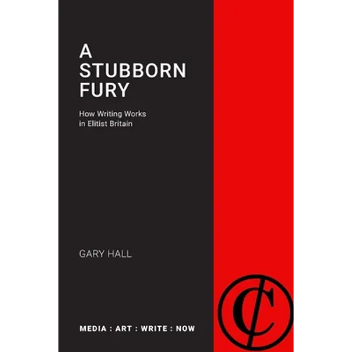 A Stubborn Fury: How Writing Works in Elitist Britain