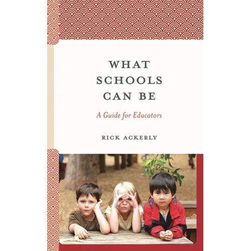 What Schools Can Be: A Guide for Educators