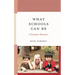 What Schools Can Be: A Guide for Educators