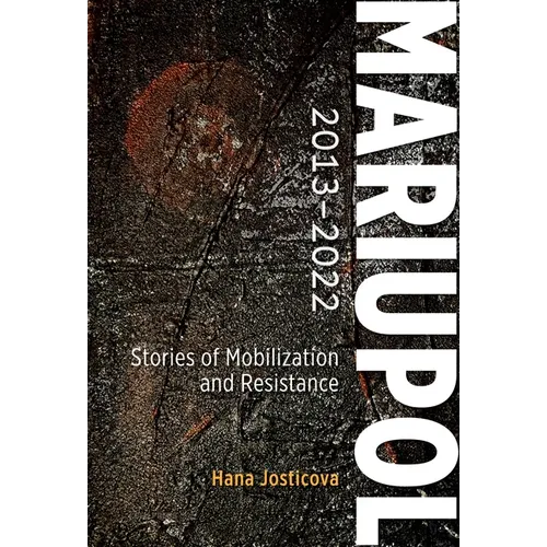 Mariupol 2013-2022: Stories of Mobilization and Resistance