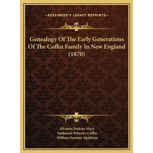 Genealogy Of The Early Generations Of The Coffin Family In New England (1870)