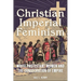 Christian Imperial Feminism: White Protestant Women and the Consecration of Empire