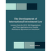 The Development of International Investment Law: Lessons from the OECD MAI Negotiations and Their Application to a Possible Multilateral Agreement on
