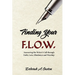 Finding Your F.L.O.W.: Answering the Writer's Call through Faith, Love, Obedience and Worship