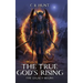 The True God's Rising: The Legacy Begins Book One