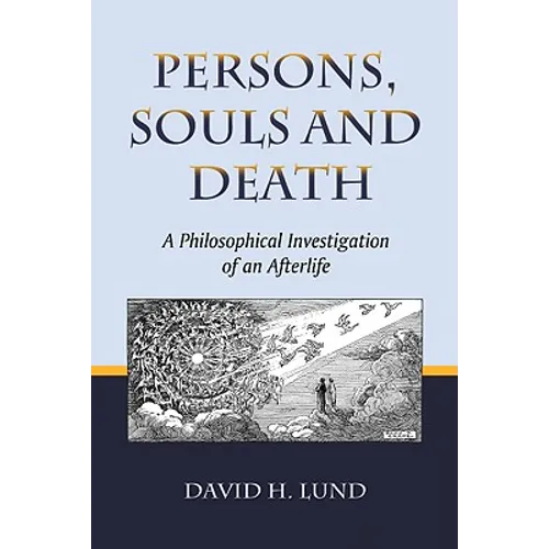 Persons, Souls and Death: A Philosophical Investigation of an Afterlife