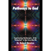 Pathways to God: Experiencing the Energies of the Living God in Your Everyday Life