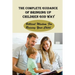 The Complete Guidance Of Bringing Up Children God Way: Biblical Wisdom For Raising Your Child: What Does The Bible Say About Raising Your Child