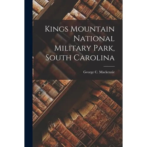 Kings Mountain National Military Park, South Carolina