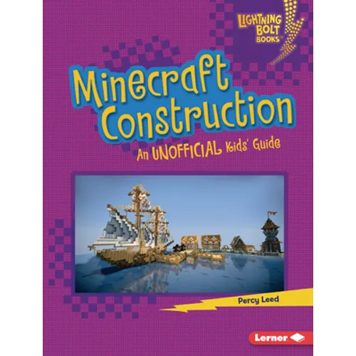 Minecraft Construction: An Unofficial Kids' Guide