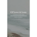 Of Love & Loss: A Collection of Short Stories