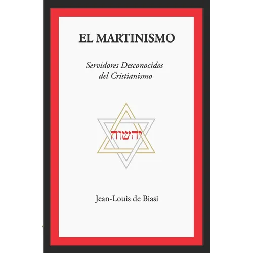 El Martinismo: Servidores Desconocidos del Cristianismo