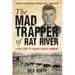 Mad Trapper of Rat River: A True Story Of Canada's Biggest Manhunt