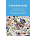 A Way With Words: Navigating the Marvelous Maze of the English Language