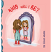 Who will I Be