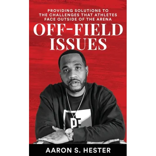 Off-Field Issues: Providing Solutions To The Challenges That Athletes Face Outside Of The Arena