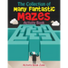 The Collection of Many Fantastic Mazes Activity Book