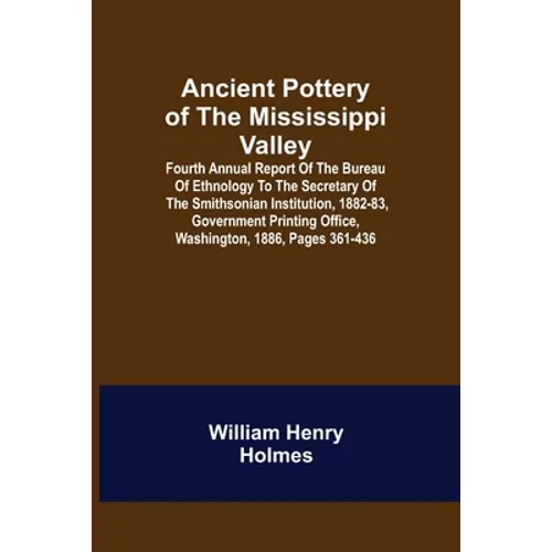 Ancient Pottery of the Mississippi Valley; Fourth Annual Report of the Bureau of Ethnology to the Secretary of the Smithsonian Institution, 1882-83, G