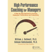 High-Performance Coaching for Managers: A Step-By-Step Approach to Increase Employees' Performance and Productivity