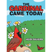 The Cardinal Came Today