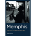 Memphis: Juke Joints, Civil Rights, and Soulful Nights