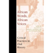 African Words, African Voices: Critical Practices in Oral History