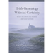 Irish Genealogy Without Certainty: When Records Are Missing, Method Matters