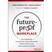The Future-Proof Workplace: Six Strategies to Accelerate Talent Development, Reshape Your Culture, and Succeed with Purpose