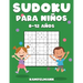 Sudoku Para Niños 8-12 Años: 200 Sudoku para Niños de 8-12 Años con Soluciones - Entrena la Memoria y la Lógica
