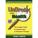 Unbreak Your Health: The Complete Guide to Complementary & Alternative Therapies