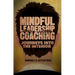 Mindful Leadership Coaching: Journeys Into the Interior