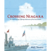 Crossing Niagara: The Death-Defying Tightrope Adventures of the Great Blondin
