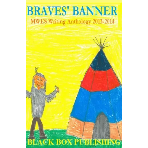 Braves' Banner: MWES Writing Anthology 2013-2014