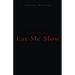 Drink Me Fast, Eat Me Slow